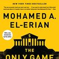 Cover Art for B0165I3V4C, The Only Game in Town: Central Banks, Instability, and Avoiding the Next Collapse by El-Erian, Mohamed A.