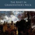Cover Art for 9781530534135, The Rivet in Grandfather's Neck by James Branch Cabell