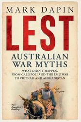 Cover Art for 9781761108068, Lest: Australian War Myths by Mark Dapin