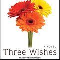 Cover Art for 9781494503994, Three Wishes by Liane Moriarty