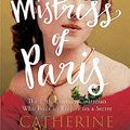 Cover Art for B00U14H48G, The Mistress of Paris: The 19th-Century Courtesan Who Built an Empire on a Secret by Catherine Hewitt