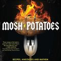 Cover Art for 9781439181331, Mosh Potatoes by Steve Seabury