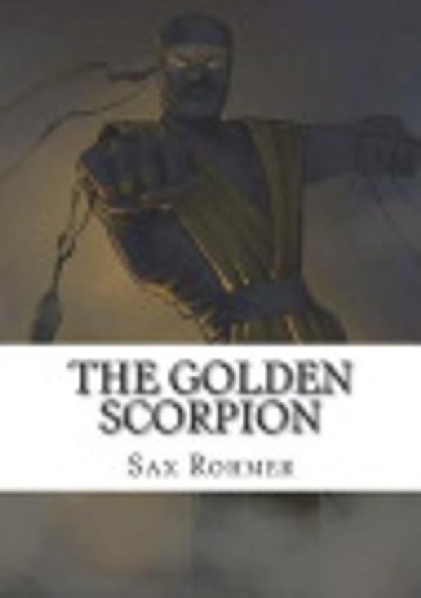 Cover Art for 9781720738565, The Golden Scorpion by Sax Rohmer