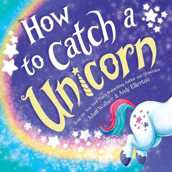 Cover Art for 9781492669739, How to Catch a Unicorn by Adam Wallace