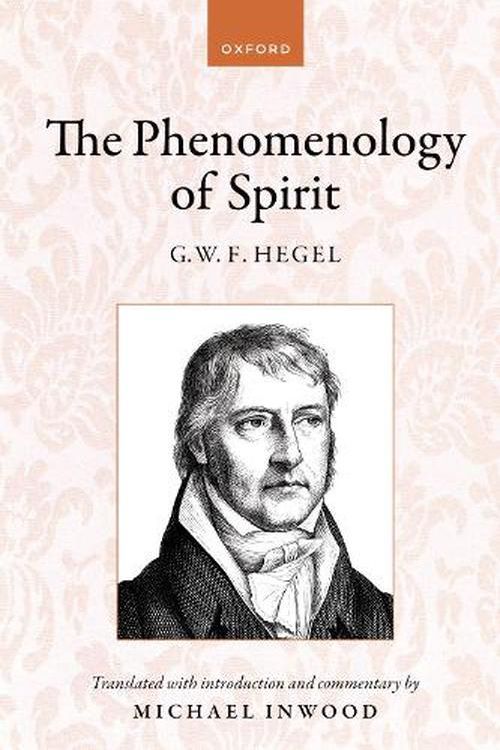 Cover Art for 9780198899648, Hegel: The Phenomenology of Spirit Translated with introduction and commentary by Michael Inwood