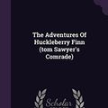 Cover Art for 9781343286009, The Adventures of Huckleberry Finn (Tom Sawyer's Comrade) by Mark Twain