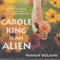 Cover Art for 9780140289640, Carole King is an Alien by Boland, Yasmin