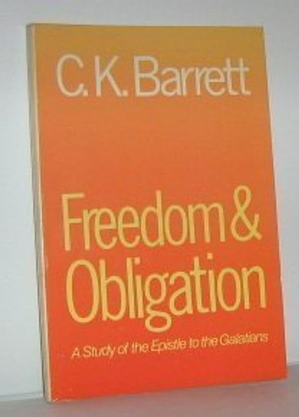 Cover Art for 9780664246624, Freedom and Obligation: A Study of the Epistle to the Galatians by C. K. Barrett