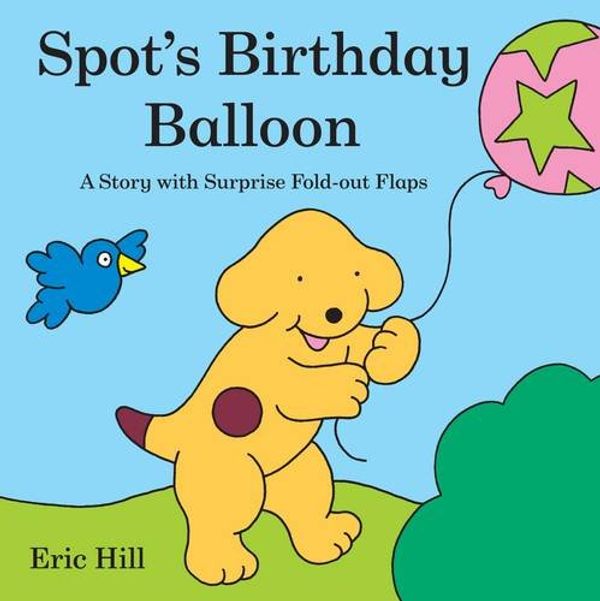 Cover Art for 9780723264750, Spot's Birthday Balloon (Hardcover) by Eric Hill