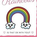 Cover Art for 9781098794309, I Just Really Freaking Love Rainbows. Is That OK With You?: Cute and Funny Notebook and Journal. For Girls and Boys of All Ages. Perfect For Writing, Drawing, Journaling Sketching and Crayon Coloring by Originalcoloringpages Com Publishing