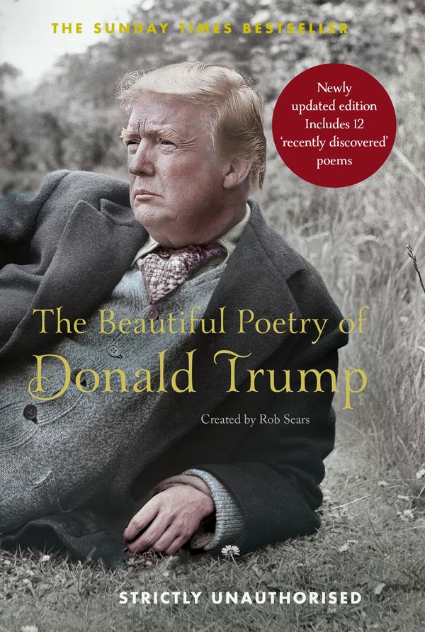 Cover Art for 9781786894724, The Beautiful Poetry of Donald Trump by Rob Sears