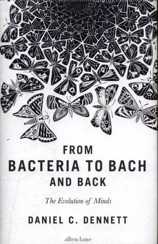 Cover Art for 9780241003565, From Bacteria to Bach and BackThe Evolution of Minds by Daniel C. Dennett