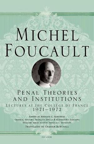 Cover Art for 9781250195128, Penal Theories and Institutions: Lectures at the Collège de France by Michel Foucault