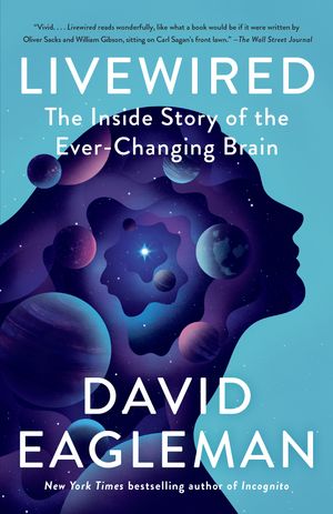 Cover Art for 9780307949691, Livewired: The Inside Story of the Ever-Changing Brain by David Eagleman