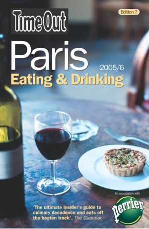 Cover Art for 9781904978398, Time Out Paris Eating and Drinking: 2005/6 (Time Out Guides) by Time Out Guides Ltd