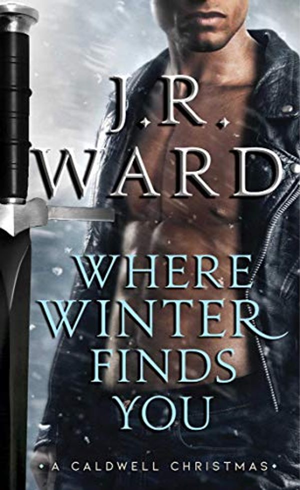 Cover Art for B07QCQG4S4, Where Winter Finds You: A Caldwell Christmas (The Black Dagger Brotherhood series by J.r. Ward