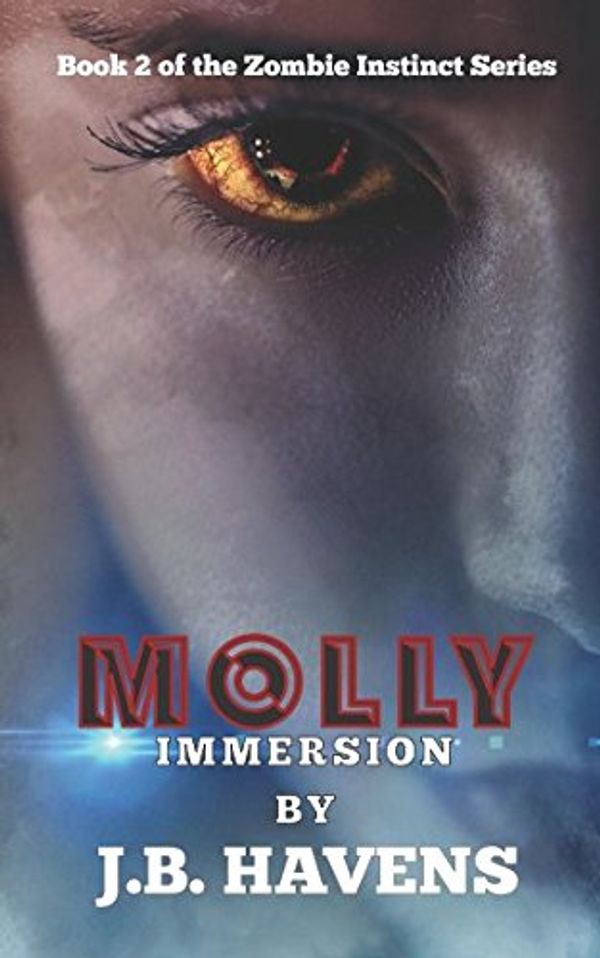 Cover Art for 9781982975760, Molly: Immersion (Zombie Instinct) by J.b. Havens