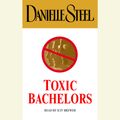 Cover Art for 9780739313411, Toxic Bachelors by Danielle Steel