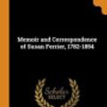 Cover Art for 9780344926365, Memoir and Correspondence of Susan Ferrier, 1782-1854 by Susan Ferrier