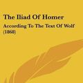 Cover Art for 9781162057620, The Iliad of Homer by Homer, John J. Owen