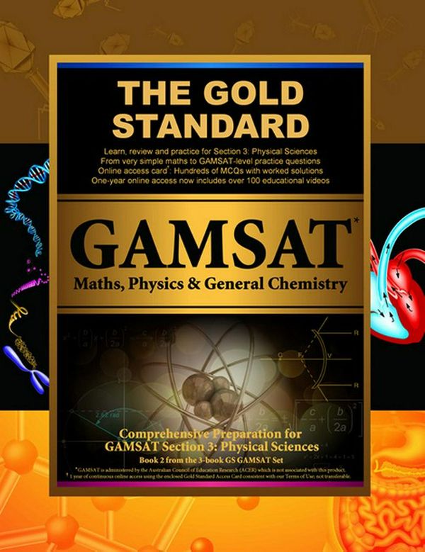 Cover Art for 9781927338391, Gold Standard GAMSAT Maths, Physics & General ChemistryGAMSAT Physical Sciences: Learn, Review, Practice by Brett Ferdinand