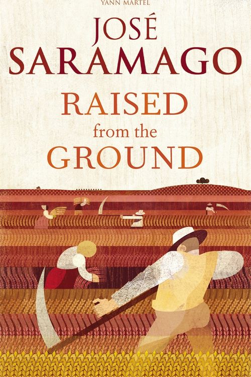 Cover Art for 9781846552496, Raised From The Ground by Jose Saramago