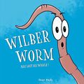 Cover Art for B08JSJX643, Wilber Worm: Has Lost his Wiggle by Sean Kelly