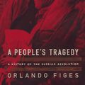 Cover Art for 9780670859160, A Peoples Tragedy The Russian Revolution 1891 1924 by Orlando Figes