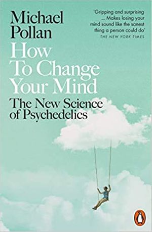 Cover Art for B08V4GYLMP, How to Change Your Mind The New Science of Psychedelics Paperback 30 May 2019 by Michael Pollan