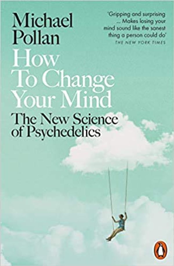 Cover Art for B08V4GYLMP, How to Change Your Mind The New Science of Psychedelics Paperback 30 May 2019 by Michael Pollan