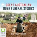 Cover Art for B07HNKBN4Y, Great Australian Bush Funeral Stories by Bill 'Swampy' Marsh
