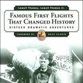 Cover Art for 9781567317732, Famous First Flights That Changed History: Sixteen Dramatic Adventures (Explorers Club Classic) (2004 Facsimile of 1968 Edition) by Lowell Thomas Jr.