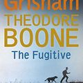 Cover Art for B00PW5V60G, Theodore Boone: The Fugitive: Theodore Boone 5 by John Grisham