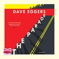 Cover Art for 9781528864602, The Parade by Dave Eggers