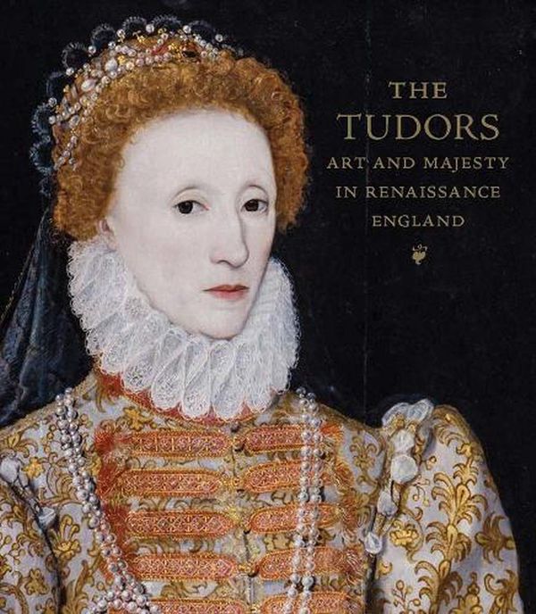 Cover Art for 9781588396921, The Tudors - Art and Majesty in Renaissance England by Cleland, Elizabeth, Eaker, Adam, Wieseman, Marjorie E., Bochicchio, Sarah