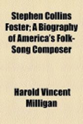 Cover Art for 9780217880602, Stephen Collins Foster by Harold Vincent Milligan