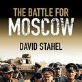 Cover Art for B00Q8TWV04, The Battle for Moscow by David Stahel