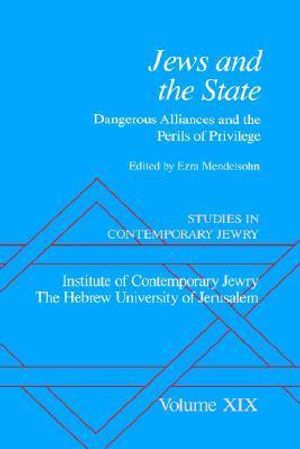 Cover Art for 9780195170870, Studies in Contemporary Jewry: Jews and the State - Dangerous Alliances and the Perils of Privilege v. 19 by Ezra Mendelsohn
