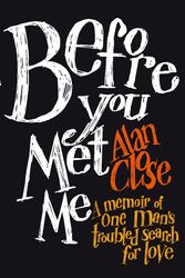 Cover Art for 9781741661866, Before You Met Me by Alan Close