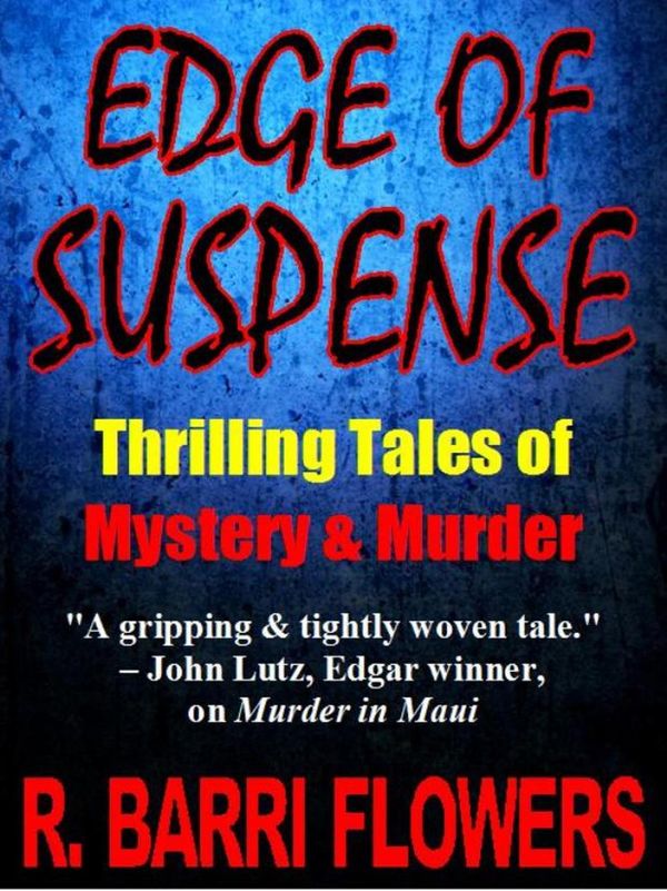 Cover Art for 9781465952530, EDGE OF SUSPENSE: Thrilling Tales of Mystery & Murder by R. Barri Flowers