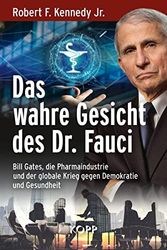 Cover Art for 9783864458651, Das wahre Gesicht des Dr. Fauci: Bill Gates, die Pharmaindustrie und der globale Krieg gegen Demokratie und Gesundheit by Robert F. Kennedy