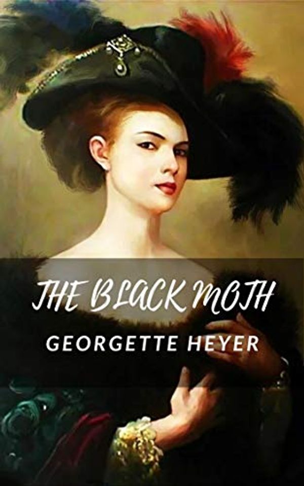 Cover Art for B085N8JNZH, THE BLACK MOTH by Georgette Heyer