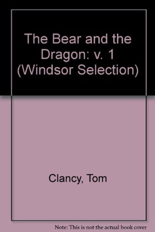 Cover Art for 9780754015772, The Bear and the Dragon: v. 1 by Tom Clancy