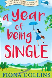 Cover Art for 9780008211462, A Year of Being Single by Fiona Collins