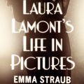 Cover Art for 9781447211488, LAURA LAMONT'S LIFE IN PICTURES by Emma Straub