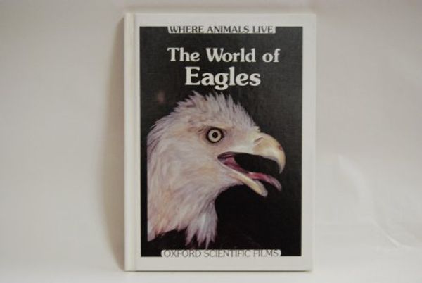 Cover Art for 9780836801385, The World of Eagles (Where Animals Live) by Virginia Harrison; Jim Scott