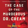 Cover Art for 9781643752501, The Case of the Murderous Dr. Cream: The Hunt for a Victorian Era Serial Killer by Dean Jobb