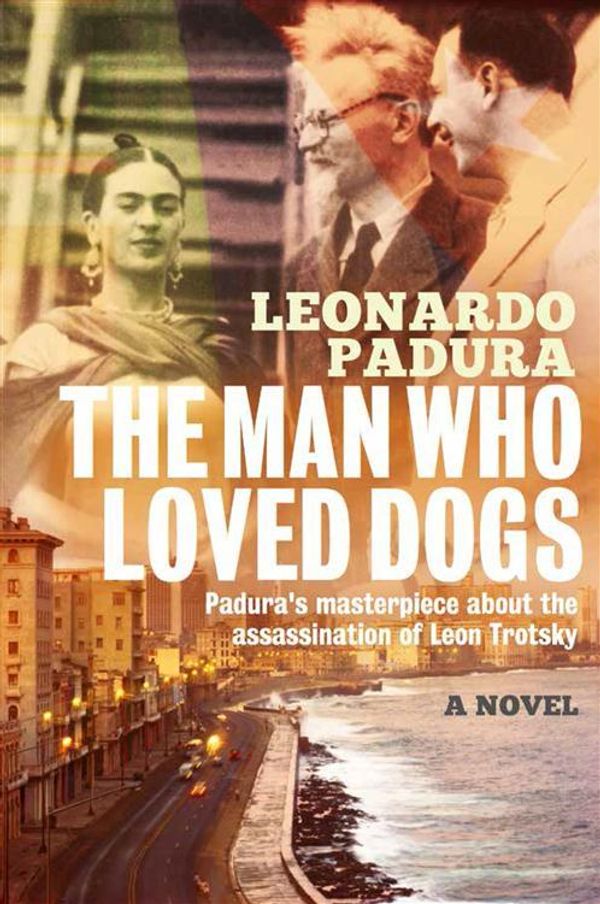 Cover Art for 9781908524102, Man Who Loved Dogs by Mr. Leonardo Padura