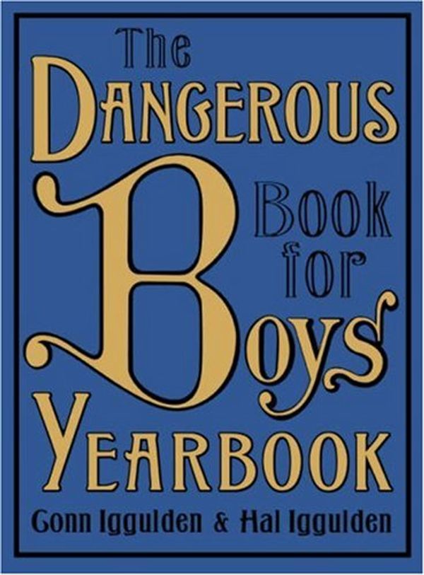 Cover Art for 9780007255399, The Dangerous Book for Boys Yearbook by Conn Iggulden, Hal Iggulden