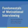 Cover Art for 9780199354634, Fundamentals of Motivational Interviewing: Tips and Strategies for Addressing Common Clinical Challenges by Julie A. Schumacher